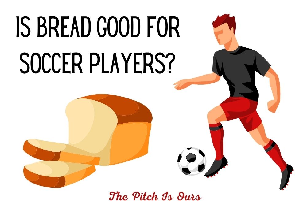 Is Bread Good For Soccer Players?