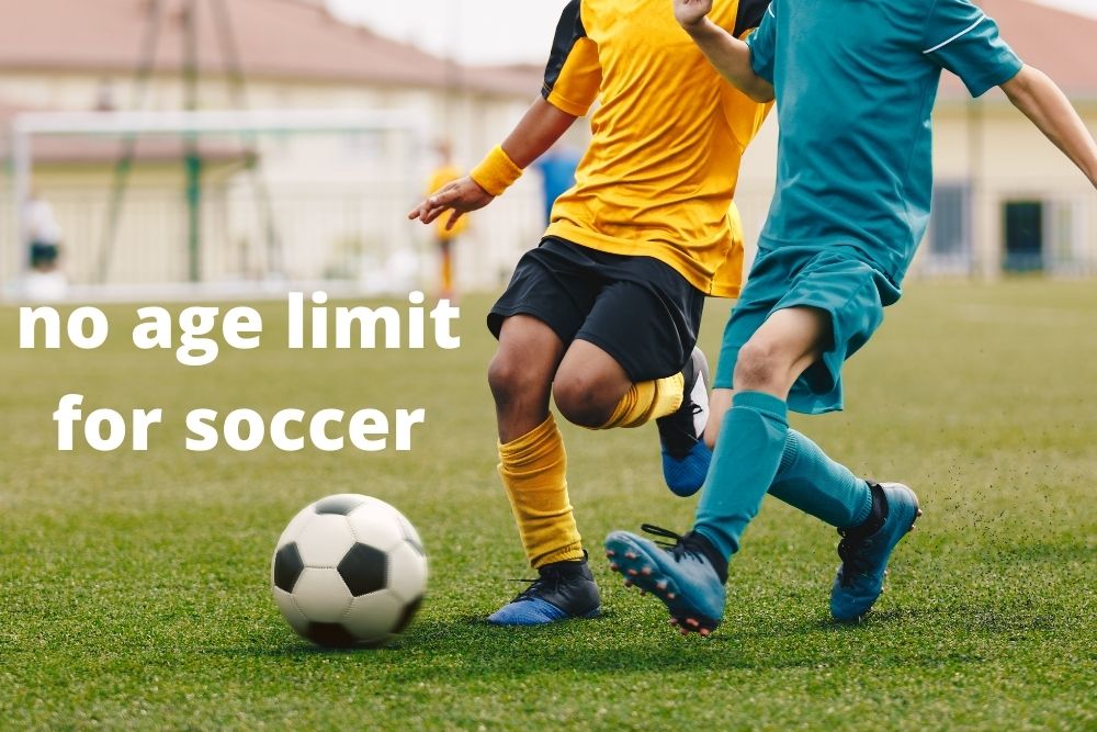 no age limit for soccer