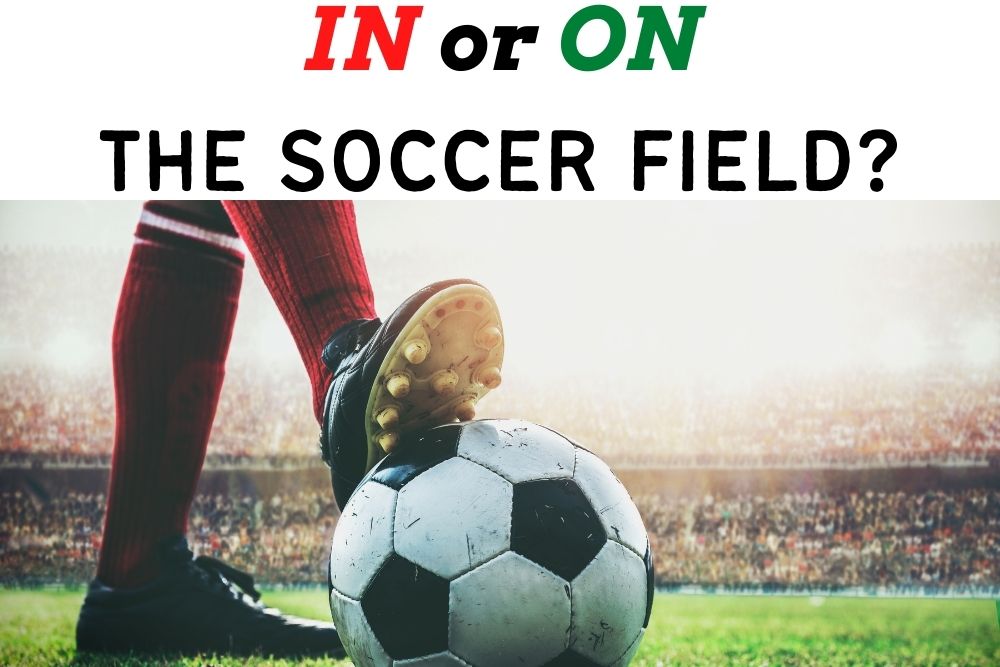 In The Soccer Field Or On The Soccer Field?