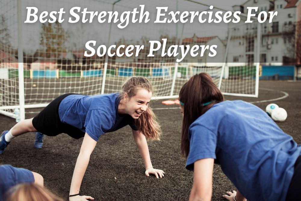 Best Strength Exercises For Soccer Players