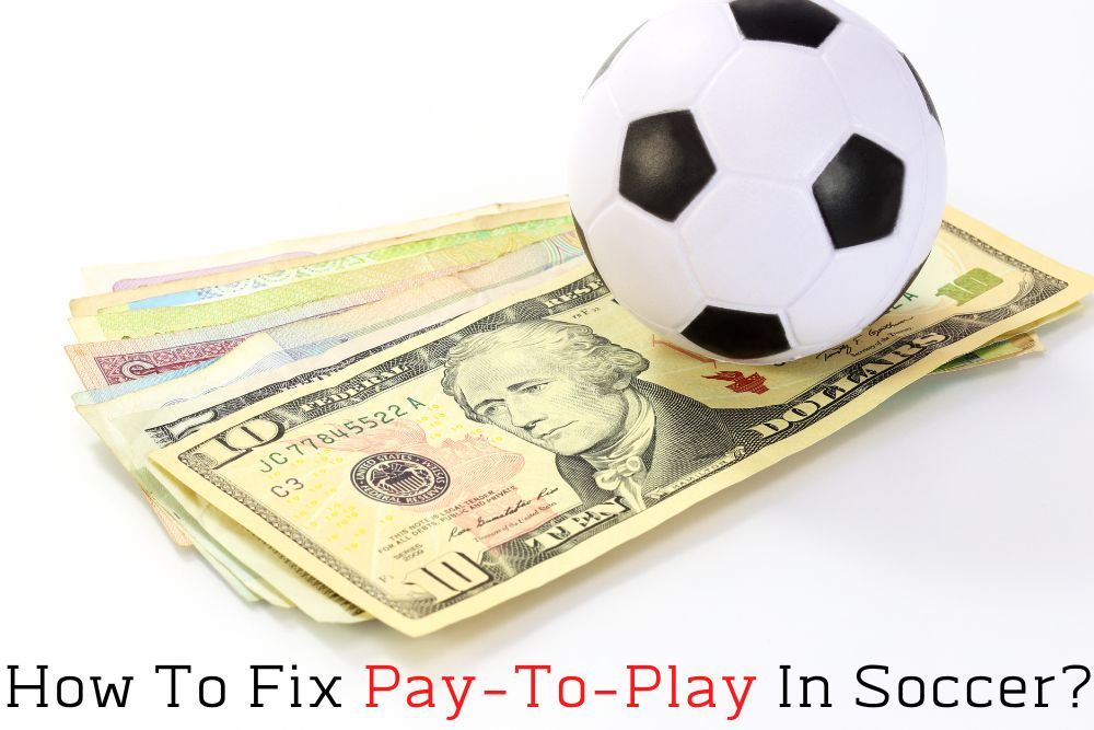How To Fix Pay-To-Play In Soccer?