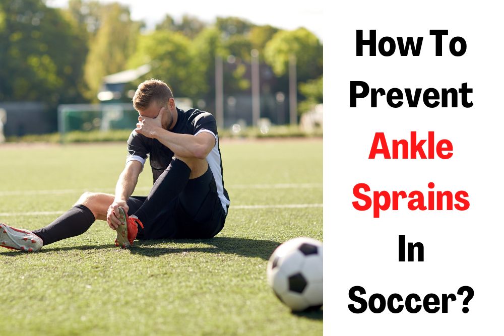 How To Prevent Ankle Sprains In Soccer?