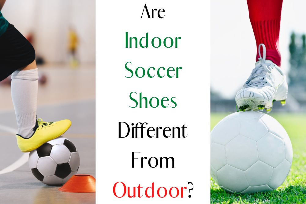 Are Indoor Soccer Shoes Different From Outdoor?