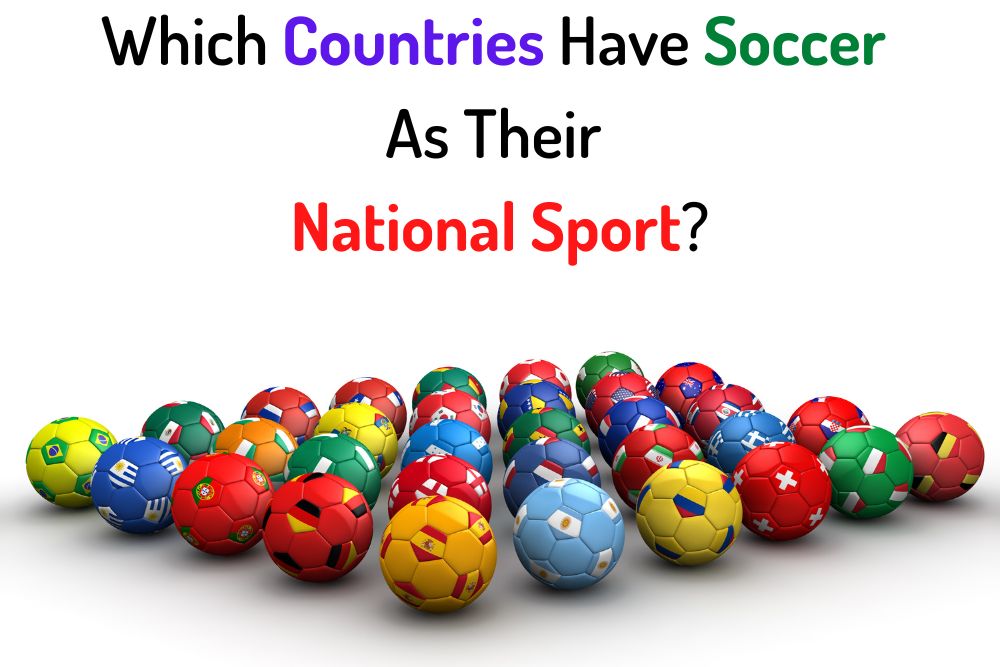 Which Countries Have Soccer As Their National Sport?