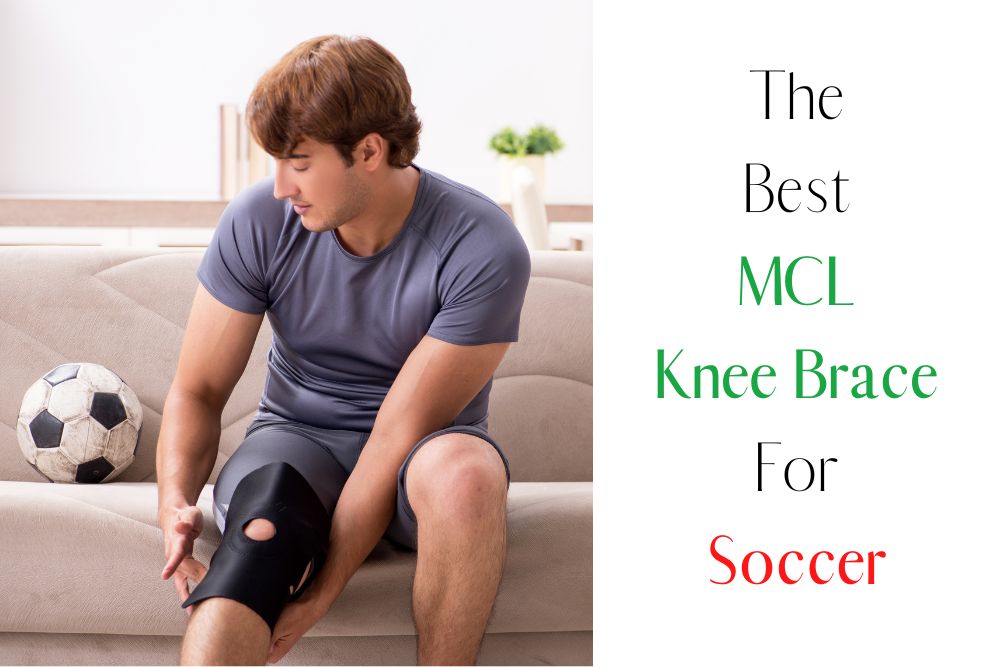 Best MCL Knee Brace For Soccer