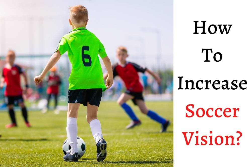 How To Increase Soccer Vision?