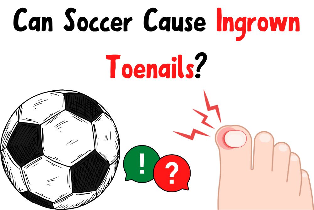 Can Soccer Cause Ingrown Toenails?