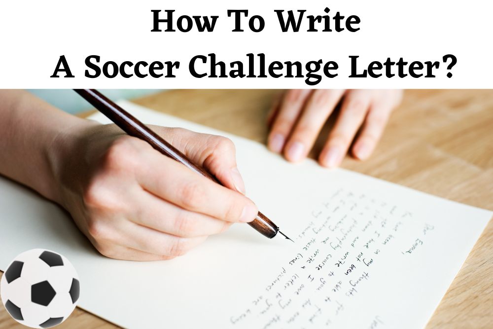 How To Write A Soccer Challenge Letter?