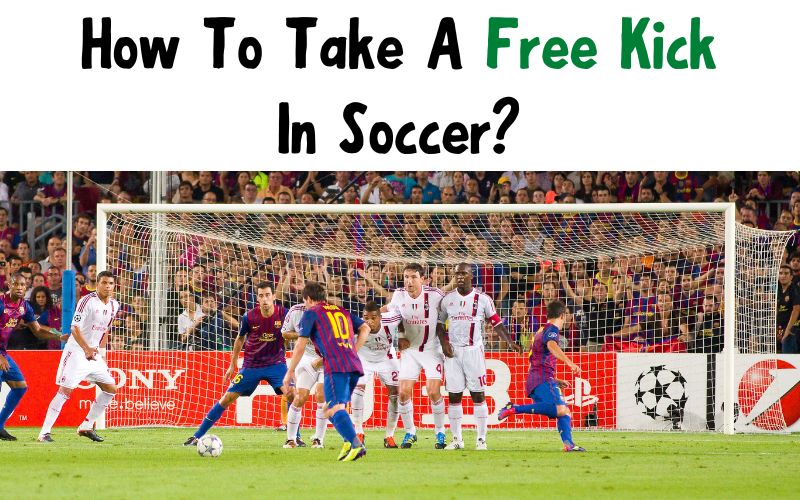 How To Take A Free Kick In Soccer?