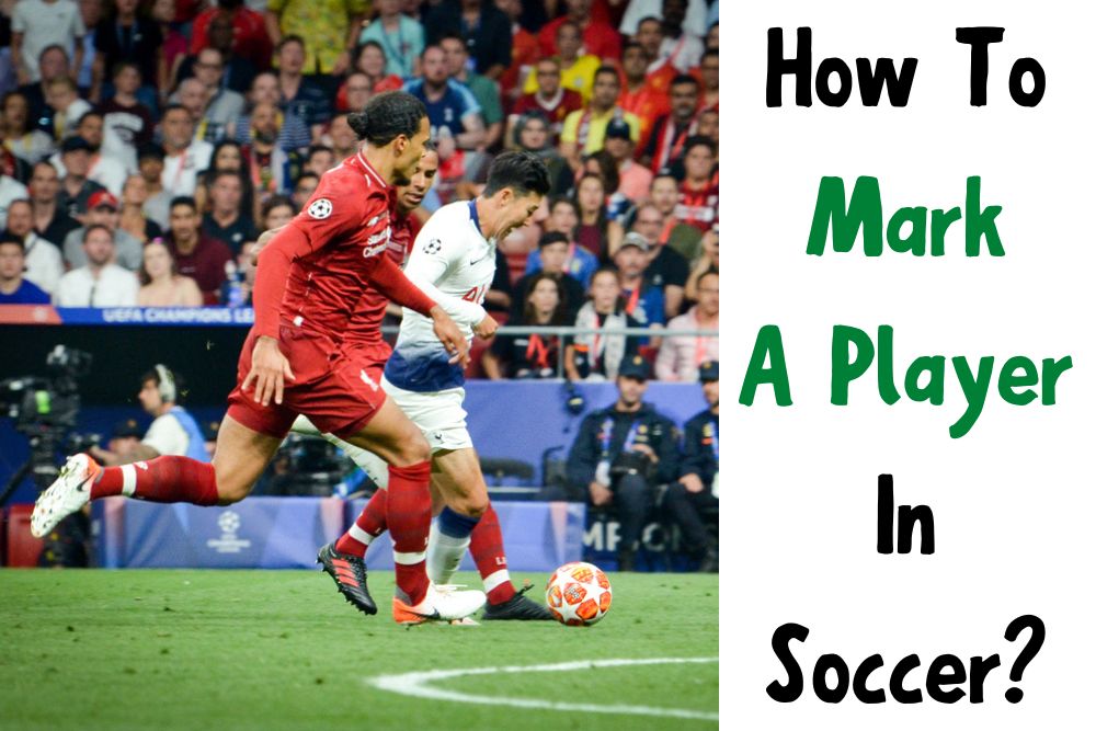 How To Mark A Player In Soccer?